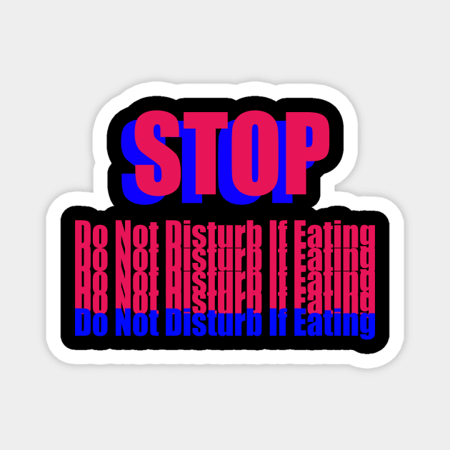 Stop Do Not Disturb If Eating Transparent Magnet by PossumPosse