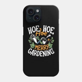 Hoe Hoe Hoe Merry Gardening Phone Case