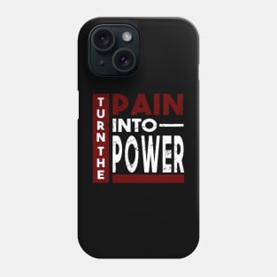 Gym Sport Pain into Power Phone Case