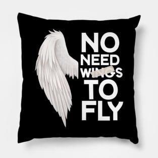 No need wings to fly motivation quotes Pillow