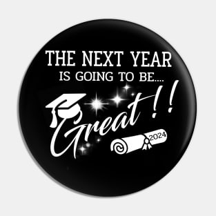 The Next Year 2024 is going to be GREAT.2024 great year for Graduation Pin