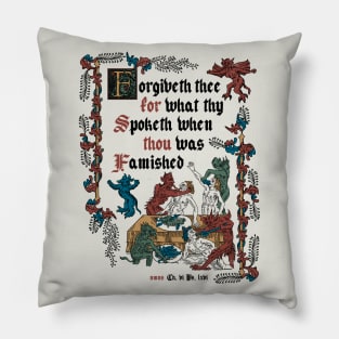 Forgive Me I'm Hungry Medieval Style - funny retro vintage English history Pillow