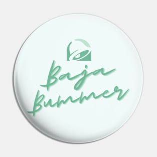 Baja Bummer Pin