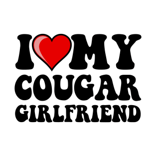 I Love My Cougar Girlfriend Funny Valentine Day Gifts For Boyfrined T-Shirt