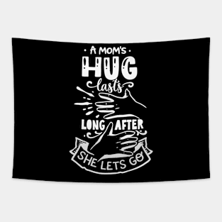 A mom's hug lasts longer after she lets go! Tapestry