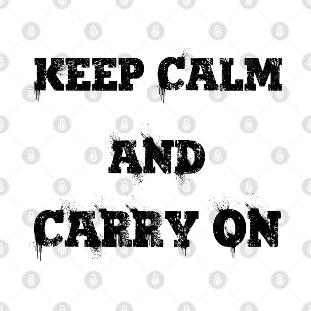 Keep Calm and Carry On by TK_Jeezy