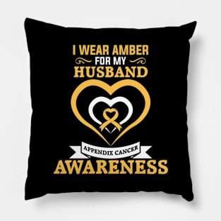 Appendix Cancer Awareness I Wear Amber for My Husband Pillow