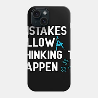 Mistakes Allow Thinking to Happen - Math Teacher Phone Case