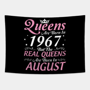 Queens Are Born In 1967 But The Real Queens Are Born In August Happy Birthday To Me Mom Aunt Sister Tapestry