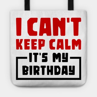 I can't keep calm, it's my birthday Tote