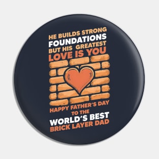 He Builds Strong Foundations But His Greatest Love is You Happy Father's Day To The World's Best Brick Layer Dad | Dad Lover gifts Pin