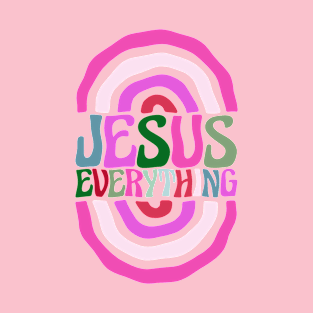 jesus everything T-Shirt