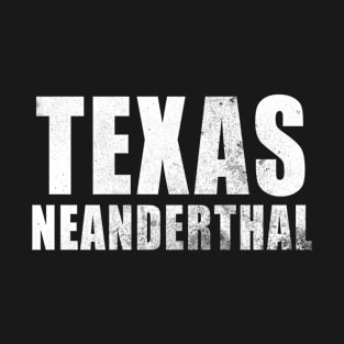 Funny Texas Neanderthal T-Shirt