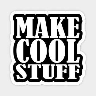 Make Cool Stuff Magnet