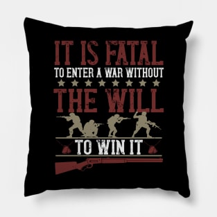 It is fatal to enter a war without the will to win it 1 Pillow