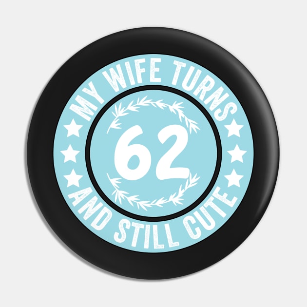 My Wife Turns 62 And Still Cute Funny birthday quote Pin by shopcherroukia