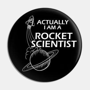 Rocket Scientist - Actually I'm a rocket scientist Pin