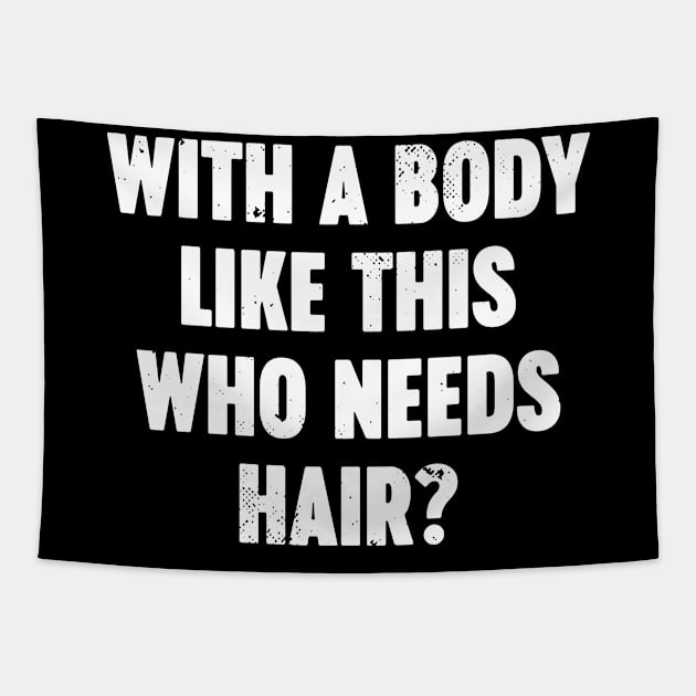 With A Body Like This Who Needs Hair Vintage Retro (White) Tapestry by Luluca Shirts