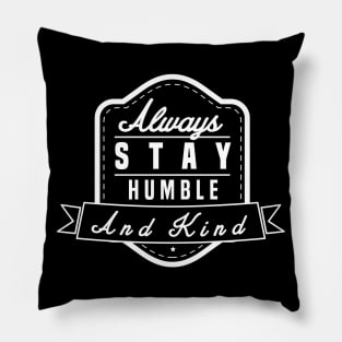 Funny Humble - Always Stay Kind - Respectful Pillow