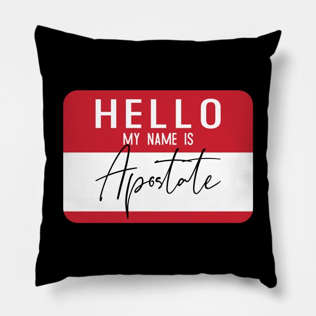 Hello My Name is Apostate Pillow by Nataliatcha23