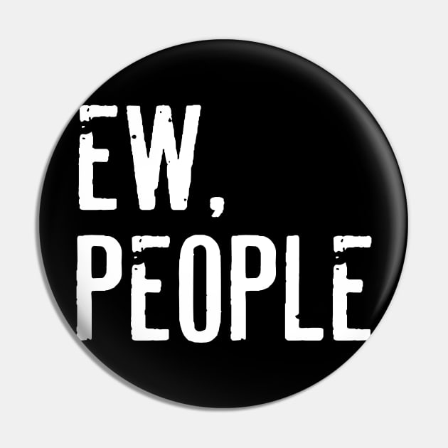 Ew People Funny Sarcasm Pin by HayesHanna3bE2e