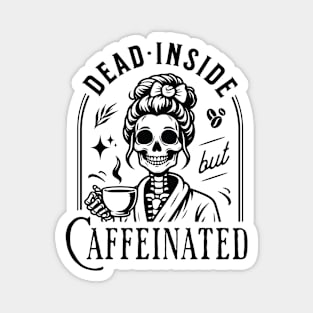 "Dead Inside but Caffeinated" Skeleton Drinking Coffee Magnet