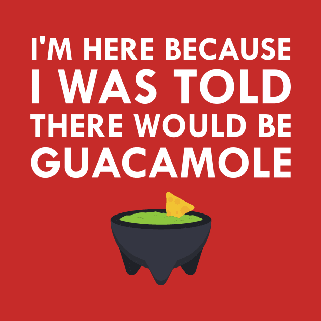 I Was Told There Would Be Guacamole by FlashMac