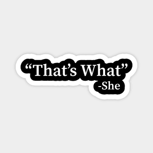 That's What She Said funny Magnet