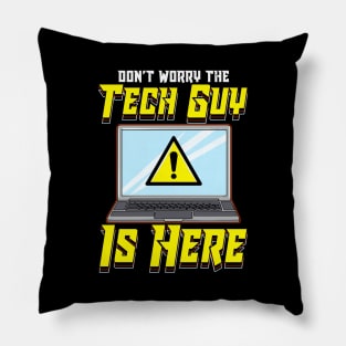 Funny Don't Worry The Tech Guy Is Here! IT Support Pillow