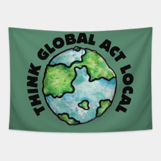 Think Global Act local Tapestry