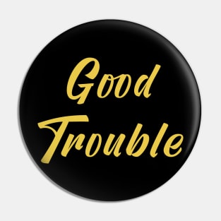 Good Trouble Pin