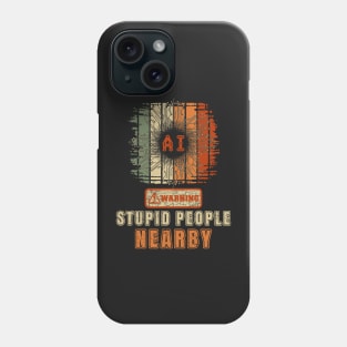 Artificial Intelligence extreme irony Sarcastic Funny Robot Quote Phone Case