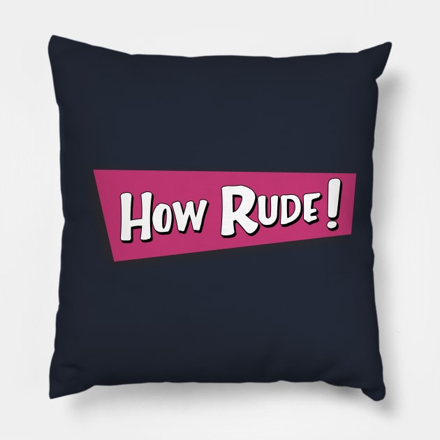 how rude! Pillow by upcs