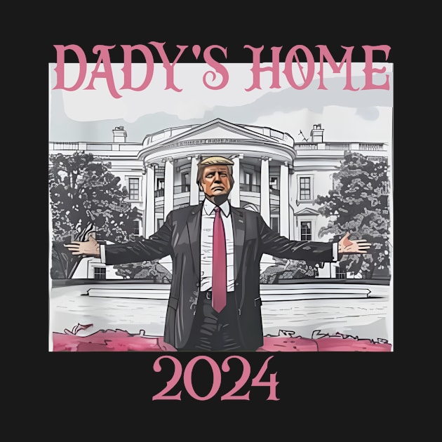 Trump Pink Daddys Home 2024 by YASSIN DESIGNER