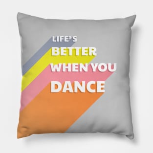 Life is better when you dance - typography Pillow