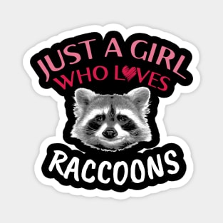 Just a girl who loves Raccoon Magnet