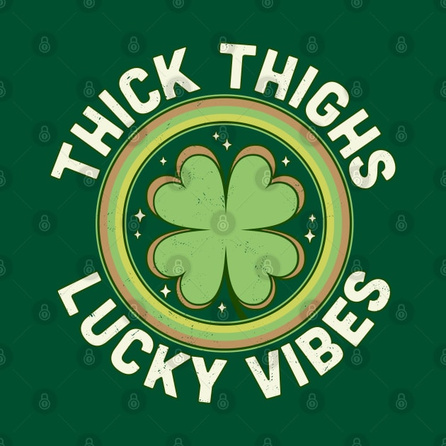 Thick Thighs Lucky Vibes - Green Clover Saint Patrick's Day by OrangeMonkeyArt