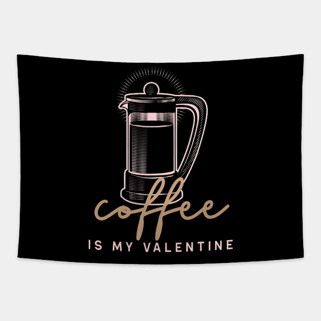Coffee is my Valentine French Press Tapestry by High Altitude