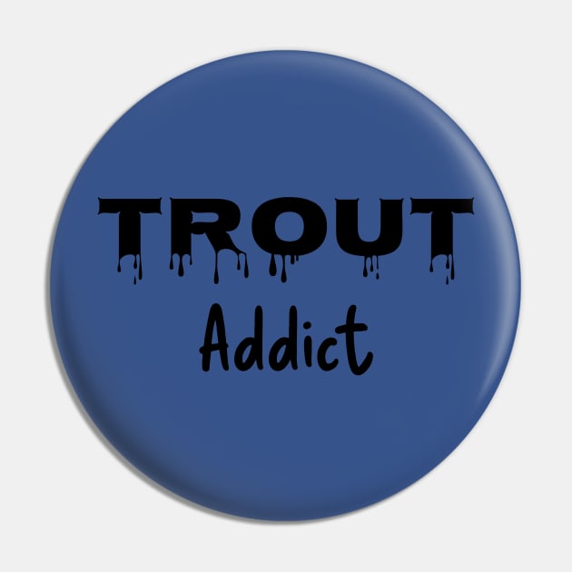 Trout Addict Pin by The Design Hunt