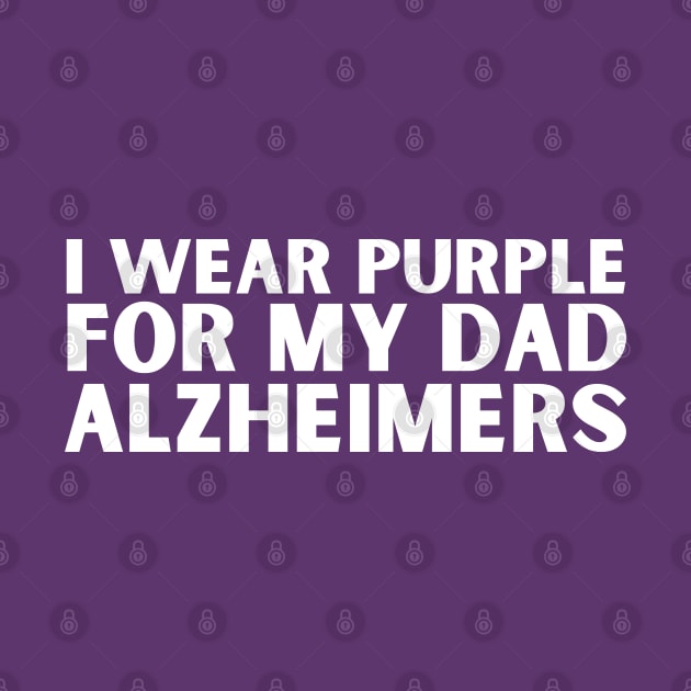 I Wear Purple For My Dad Alzheimers by HobbyAndArt