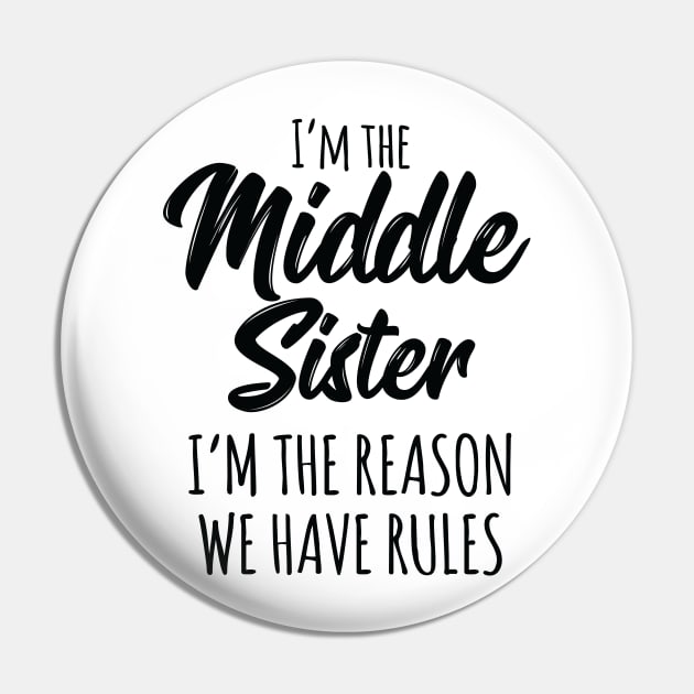 Middle Sister Shirt Funny I Am Reason We Have Rules Sibling Pin by Pennelli Studio