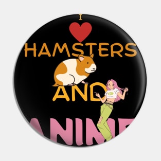 I Love Hamsters And Anime Pin