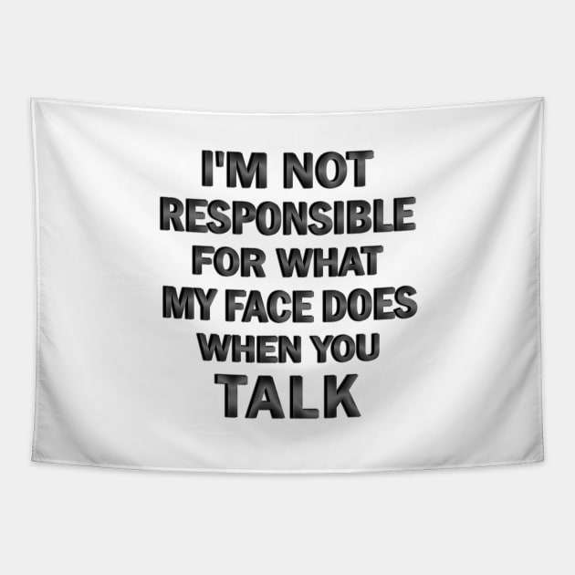 I’m Not Responsible For What My Face Does when You Talk Tapestry by ELMADANI.ABA