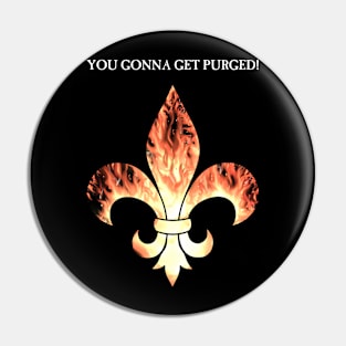 Flaming Fleur de lis Purge! Pin