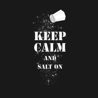 Keep Calm and Salt on T-Shirt