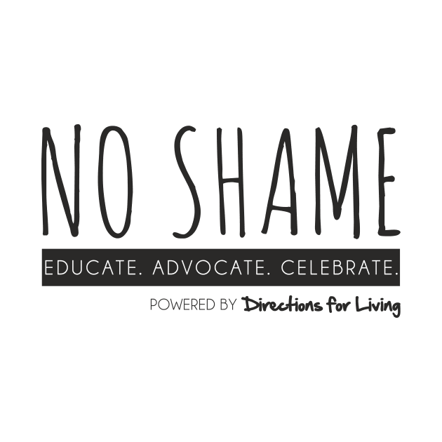 No Shame Educate Advocate Celebrate by directionsforliving