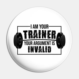 I am your trainer your argument is invalid Pin