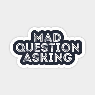 funny quote Mad Question Asking vintage humor meme Magnet
