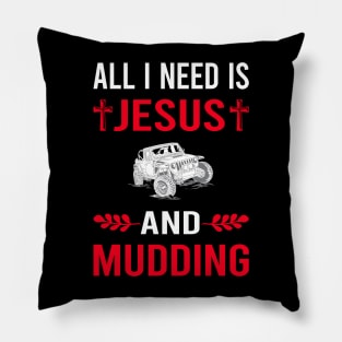 I Need Jesus And Mudding Mud Bogging Pillow