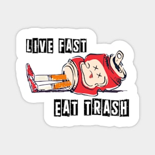 Live Fast Eat Trash | Trashed Can Character Magnet